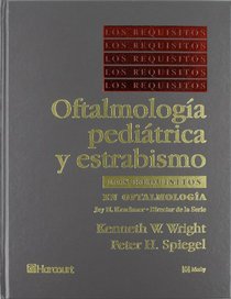 Los Requisitos en Oftalmologia: Pediatria y Estrabismo (Los Requisitos En Oftalmologia)