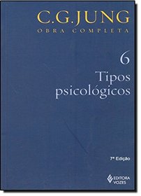 Tipos Psicolgicos - Volume 6. Coleo Obras Completas de C. G. Jung (Em Portuguese do Brasil)