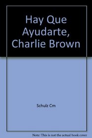 Hay Que Ayudarte, Charlie Brown (You Need Help, Charlie Brown) (Spanish Edition)