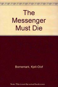 The Messenger Must Die