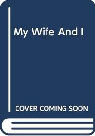 My Wife and I: The Story of Louise and Sidney Homer (Da Capo Press Music Reprint Series)