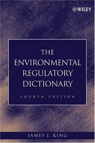 The Environmental Regulatory Dictionary, Fourth Edition
