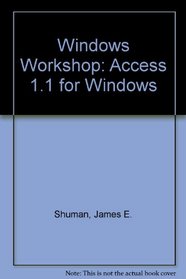 The Windows Workshop: Access 1.1 for Windows