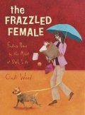 The Frazzled Female: Finding Peace in the Midst of Daily Life