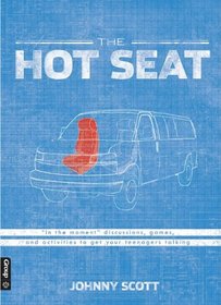 The Hot Seat: In the Moment Discussions, Games and Activities to Get Your Teenagers Talking