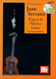 Mel Bay presents Juan Serrano: King of the Flamenco Guitar