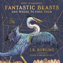 Fantastic Beasts and Where to Find Them: Illustrated Edition