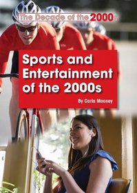 Sports and Entertainment of the 2000s (The Decade of the 2000s)