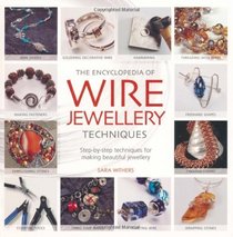 The Encyclopedia of Wire Jewellery Techniques