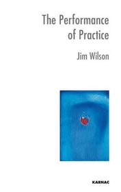 The Performance of Practice: Enhancing the Repertoire of Therapy with Children and Families (Systemic Thinking and Practice Series)