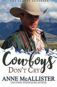 Cowboys Don't Cry (The Tanner Brothers) (Volume 1)