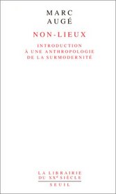 Non-lieux: Introduction a une anthropologie de la surmodernite (La Librairie du XXe siecle) (French Edition)