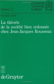 LA Theorie De LA Societe Bien Ordonne Chez Jean Jacques Rousseau (European University Institute - Series C)