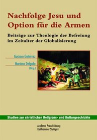 Nachfolge Jesu und Option fur die Armen: Beitrage zur Theologie der Befreiung im Zeitalter der Globalisierung