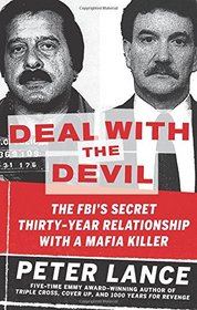 Deal with the Devil: The FBI's Secret Thirty-Year Relationship with a Mafia Killer