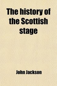 The history of the Scottish stage