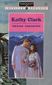 Groom Unknown (Harlequin American Romance, No 536)