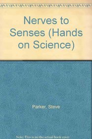 Nerves to Senses (Hands on Science)