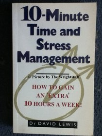 10-minute Time and Stress Management: How to Gain an 