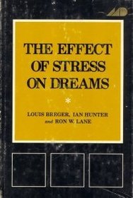 The Effect of Stress on Dreams (Psychological Issues, V. 7, No. 3. Monograph 27)