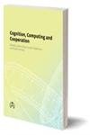 Cognition, Computing, and Cooperation (Cognition & Computing)