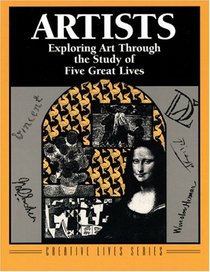 Artists: Exploring Art Through the Study of Five Great Lives