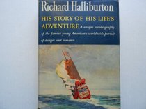 Richard Halliburton: His Story of His Life's Adventure, As Told in Letters to His Mother and Father