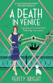 A Death in Venice: A gripping and unputdownable Golden Age cozy mystery (A Lady Eleanor Swift Mystery)
