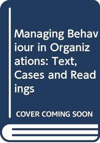 Managing Behaviour in Organizations: Text, Cases and Readings
