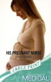 His Pregnant Nurse (Large Print)
