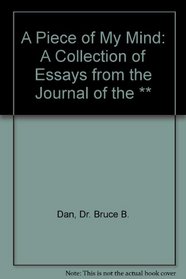 A Piece of My Mind: A Collection of Essays From the Journal of the Journal of the American Medical Association