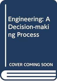 Engineering: A Decision-making Process