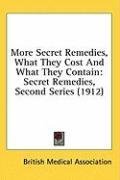 More Secret Remedies, What They Cost And What They Contain: Secret Remedies, Second Series (1912)