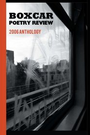 Boxcar Poetry Review 2006 Anthology