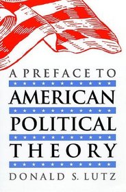 A Preface to American Political Theory