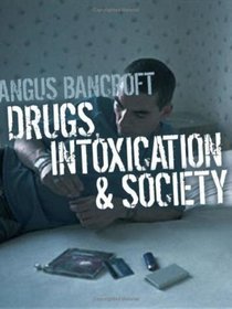 Drugs, Intoxication and Society