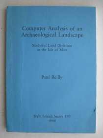 Computer Analysis of an Archaeological Landscape (British Archaeological Reports (BAR))