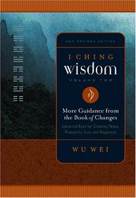 I Ching Wisdom: More Guidance from the Book of Answers (I Ching Wisdom)
