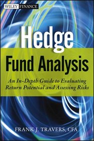 Hedge Fund Analysis: An In-Depth Guide to Evaluating Return Potential and Assessing Risks (Wiley Finance)
