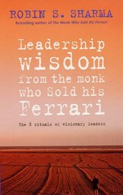 Leadership Wisdom from the Monk Who Sold His Ferrari