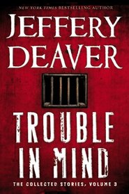 Trouble in Mind (Collected Stories of Jeffery Deaver, Vol 3) (Audio CD) (Unabridged)