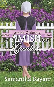 The Amish Girl and her Garden (Amish Outcasts)