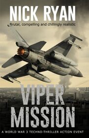 Viper Mission: A World War 3 Techno-Thriller Action Event (Nick Ryan's World War 3 Military Fiction Technothrillers)