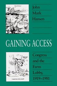 Gaining Access : Congress and the Farm Lobby, 1919-1981 (American Politics and Political Economy Series)