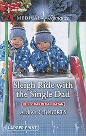 Sleigh Ride with the Single Dad (Christmas in Manhattan, Bk 1) (Harlequin Medical, No 913) (Larger Print)