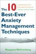 The Ten Best-Ever Anxiety Management Techniques: Understanding How Your Brain Makes You Anxious and What You Can Do to Change It (10 Best-Ever)