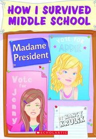 Madame President (How I Survived Middle School, Bk 2)