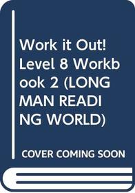 Longman Reading World: Work It Out!: Level 8, Book 2 (Longman Reading World)