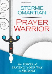 Prayer Warrior Deluxe Edition: The Power of Praying Your Way to Victory