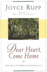 Dear Heart Come Home : The Path of Midlife Spirituality